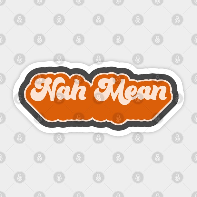 Nah Mean - Nahmean - Trevor Noah - 70s Orange Sticker by Barn Shirt USA